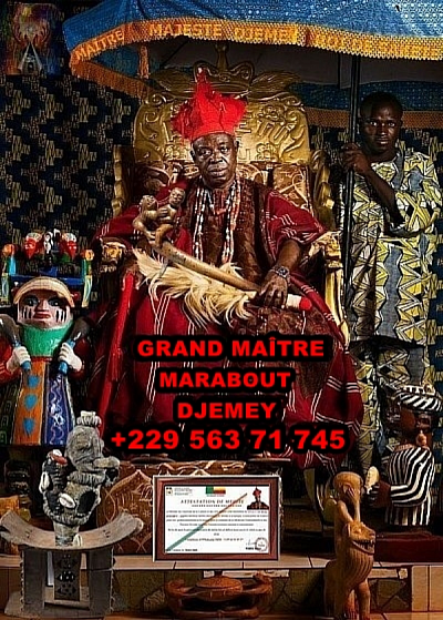 Grand maitre marabout medium voyant africain djemey +229 570 85 479, Amour Perdu ,Problème de Couple,Affection d'amour,Retour Rapide de L’Être Aimer,Richesse,Maladie,chance au Jeux de Hasard,Loto,Euros Millionnaires, réussite dans tous les domaines, -Porte Feuille magique Multiplicateur d'argent,Valise Mystique Multiplicateur d'argent a haute Puissance,Dés envoûtement, jeux du hasard, amaigrissement, contre tout mauvais sort et malchance. Aide à retrouver le grand amour, la tendresse et la fidélité absolue. Retour immédiat d’affection et à l’amour définitif ETC.....