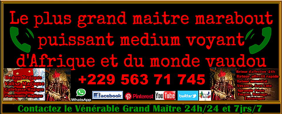 marabout puissant gratuit,marabout sérieux honnête,marabout africain sérieux,marabout puissant paris,marabout paiement après résultat,témoignage marabout sérieux,marabout tout gratuit,marabout voyant,le plus grand et puissant maitre marabout d'afrique,le plus grand marabout d'afrique,grand marabout voyant,voyant marabout africain,marabout africain gratuit,marabout africain paris,le plus grand marabout du mali,marabout whatsapp,marabout sérieux paiement après résultat forum,retour de l'être aimé en 24h paiement apres resultat,marabout qui ne demande pas d'argent,sorcier paiement après résultat,marabout très puissant,trouver un marabout sérieux,marabout gratuit sans payer,marabout pas cher et efficace,faire revenir l'etre aimé par la pensée,retour de l'être aimé en 24h gratuit,rituel retour de l'etre aimé gratuit,formule magique d'amour simple a prononcer,faire revenir l'etre aimé avec photo,retour de l'être aimé rapide,magie noire retour de lêtre aimé,rituel d'amour puissant gratuit,retour de l'etre aimé gratuit,faire revenir l'etre aimé avec photo,faire revenir l'être aimé avec du sel,psaume pour faire revenir l'être aimé,retour de l'etre aimé magie blanche,portefeuille magique bénin,le secret du portefeuille magique,portefeuille magique en euro,portefeuille magique cameroun,prix portefeuille magique,portefeuille magique gratuit,portefeuille magique témoignage,comment faire un portefeuille magique,bedou magique gratuit,prix de bedou magique,bedou magique korhogo,bedou magique a bondoukou,bedou magique en côte d'ivoire, grand maitre marabout du monde, le plus grand et puissant maitre marabout du monde, le plus grand et puissant maitre marabout du monde et d'afrique, le plus grand maitre marabout du monde, le plus puissant et grand maitre marabout du monde, le plus puissant maitre marabout africain